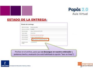 ESTADO DE LA ENTREGA:
Pinchar en el archivo, para que se descargue en nuestro ordenador y
podamos leerlo y evaluarlo (no está habilitada la opción “leer en línea”)
 