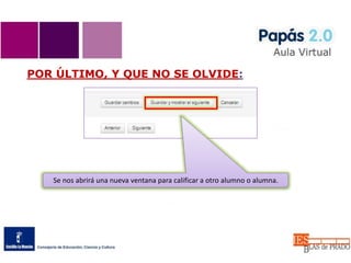 POR ÚLTIMO, Y QUE NO SE OLVIDE:
Se nos abrirá una nueva ventana para calificar a otro alumno o alumna.
 