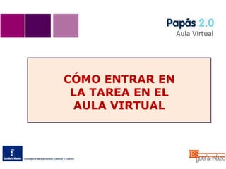 CÓMO ENTRAR EN
LA TAREA EN EL
AULA VIRTUAL
 