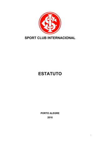 1
SPORT CLUB INTERNACIONAL
ESTATUTO
PORTO ALEGRE
2016
 