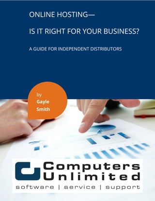 What to know about online hosting for a distributor?
406.255.9500 | TIMSSOFTWARE.COM/INDUSTRIAL
ONLINE HOSTING—
IS IT RIGHT FOR YOUR BUSINESS?
A GUIDE FOR INDEPENDENT DISTRIBUTORS
by
Gayle
Smith
 