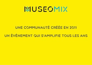 une communauté créée en 2011
un évènement qui s’ampliﬁe tous les ans
 