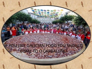 IF YOU LIKE GALICIAN FOOD YOU SHOULD
COME TO O CARBALLIÑO
 