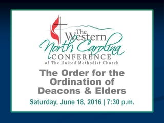 The Order for the
Ordination of
Deacons & Elders
Saturday, June 18, 2016 | 7:30 p.m.
 