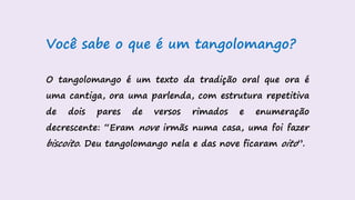 Tangolomangos oralidade leitura. | PPTX