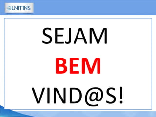 SEJAM
BEM
VIND@S!
 