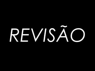 REVISÃO
 