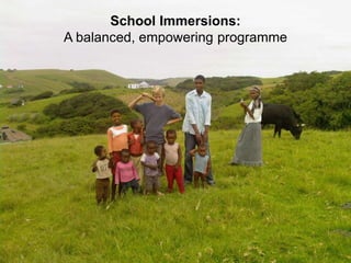 School Immersions:
A balanced, empowering programme