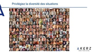 Privilégiez la diversité des situations
 