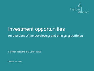 October 18, 2016
Investment opportunities
An overview of the developing and emerging portfolios
Carmen Nitsche and John Wise
 