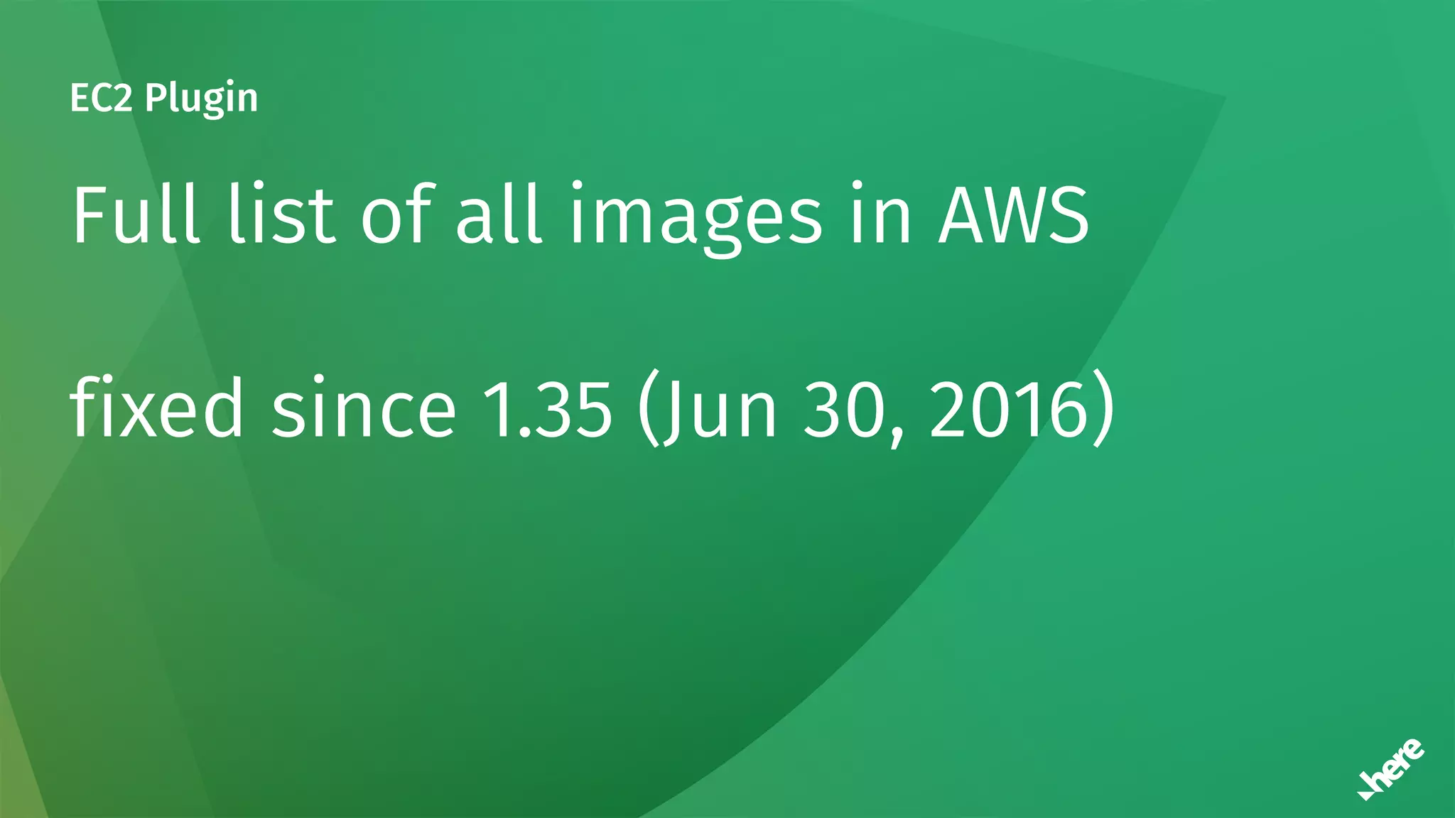 EC2 Plugin
Full list of all images in AWS
fixed since 1.35 (Jun 30, 2016)
 