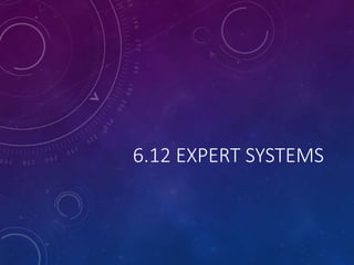 6.12 EXPERT SYSTEMS
 