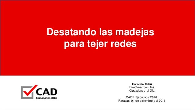 Caroline Gibu - CADE Ejecutivos 2016 Caroline Gibu - CADE Ejecutivos 2016