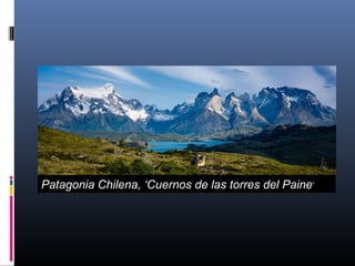 Patagonia Chilena, ‘Cuernos de las torres del Paine’
 
