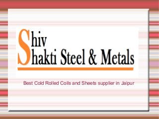 Best Cold Rolled Coils and Sheets supplier in Jaipur
 