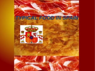 TYPICAL FOOD IN SPAIN
 