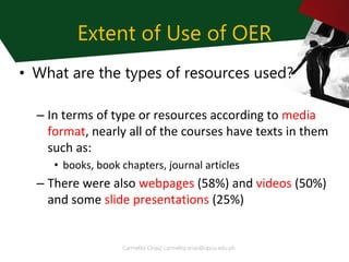 Extent of Use of OER
• What are the types of resources used?
– In terms of type or resources according to media
format, ne...