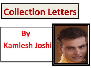 Collection Letters
By
Kamlesh Joshi
 