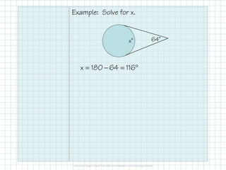 Example: Solve for x.
x˚ 64˚
= − = °x 180 64 116
 