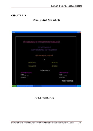 LEAKY BUCKET ALGORITHM
DEPARTMENT OF COMPUTER SCIENCE AND ENGINEERING,BCE,S.BELAGOLA - 17 -
CHAPTER 5
Results And Snapshots
Fig 5.1 Front Screen
 