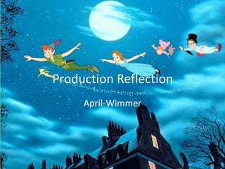 Production Reflection
April-Wimmer
 