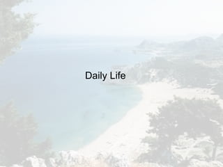 Daily Life
 