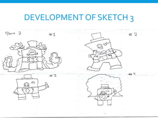 DEVELOPMENT OF SKETCH 3
 