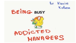 Ксенія Кобрин “Being busy addicted managers” - Lviv PMDay