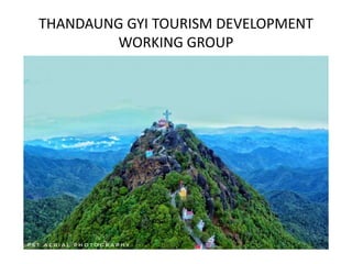 THANDAUNG GYI TOURISM DEVELOPMENT
WORKING GROUP
 
