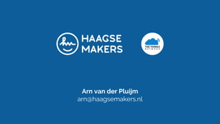Arn van der Pluijm
arn@haagsemakers.nl
 