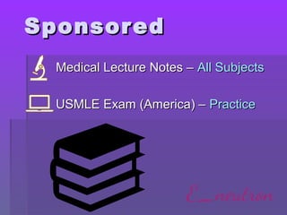 SponsoredSponsored
Medical Lecture Notes –Medical Lecture Notes – All SubjectsAll Subjects
USMLE Exam (America) –USMLE Exam (America) – PracticePractice
 