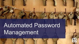 Automated Password
Management
 