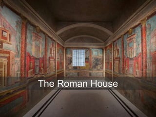 The Roman House
 