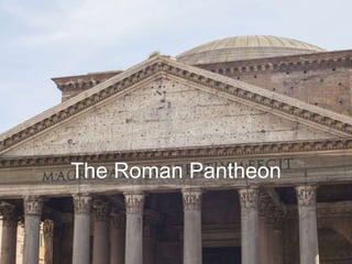 The Roman Pantheon
 