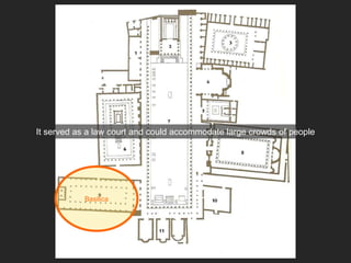 It served as a law court and could accommodate large crowds of people
Basilica
 