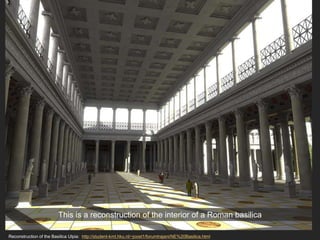 Reconstruction of the Basilica Ulpia: http://student-kmt.hku.nl/~joost1/forumtrajani/NE%20Basilica.html
This is a reconstruction of the interior of a Roman basilica
 