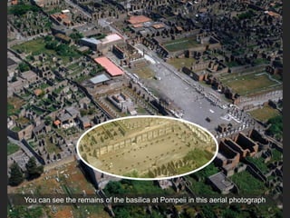 Photograph showing the ruins of the basilica at Pompeii
You can see the remains of the basilica at Pompeii in this aerial photograph
 