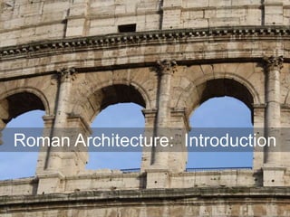 Roman Architecture: Introduction
 