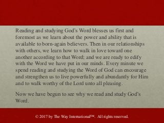 Reading and studying God’s Word blesses us first and
foremost as we learn about the power and ability that is
available to...