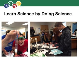 Learn Science by Doing Science
 