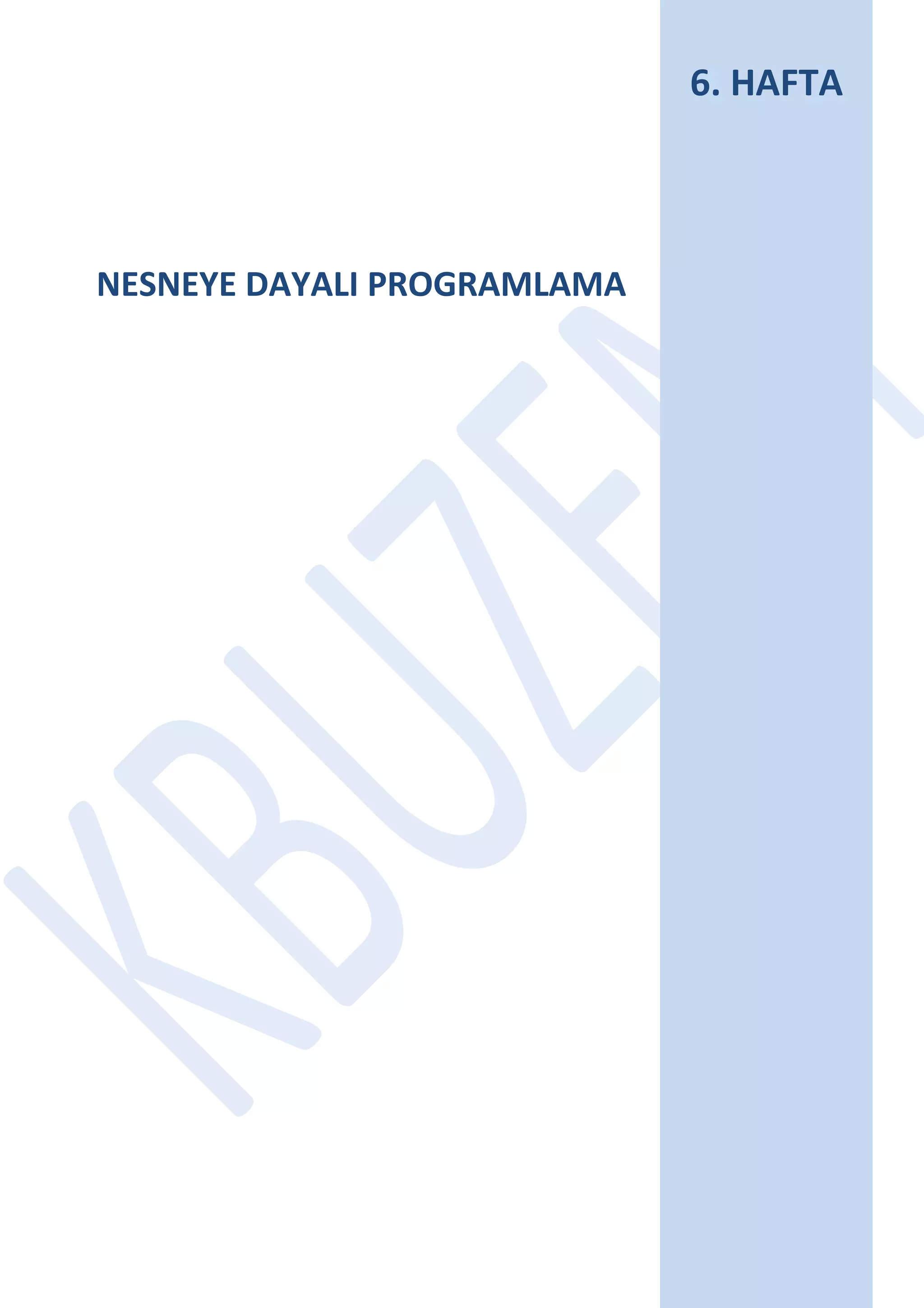 6. HAFTA
NESNEYE DAYALI PROGRAMLAMA
 