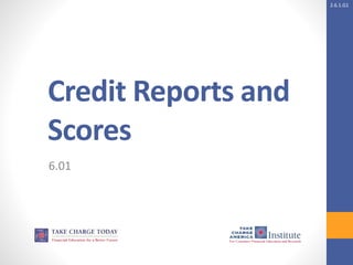 2.6.1.G1
Credit Reports and
Scores
6.01
 