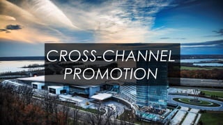 MGM RESORTS INTERNATIONAL
CROSS-CHANNEL
PROMOTION
 