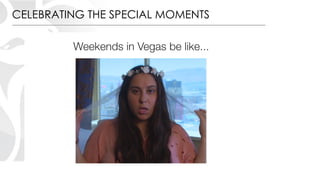 CELEBRATING THE SPECIAL MOMENTS
 