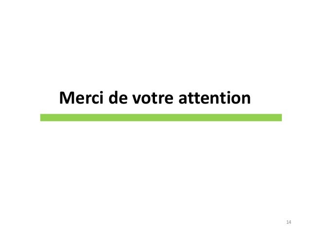 Merci de votre attention
14
 