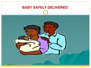 BABY SAFELY DELIVERED
 