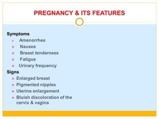 PREGNANCY & ITS FEATURES
 