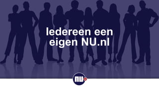 Iedereen een
eigen NU.nl
 