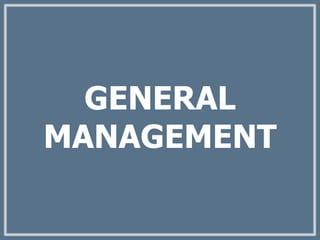GENERAL
MANAGEMENT
 