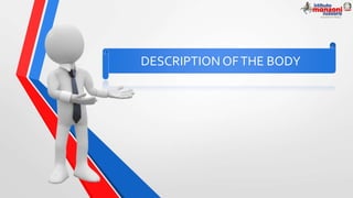 DESCRIPTION OFTHE BODY
 